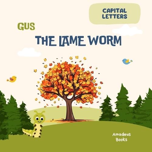 Children's Story Gus the Lame Worm: Illustrated Story about Values and Emotions with Animals for Children from 3 to 6 Years old: Children's story in capital letters (bedtime story)