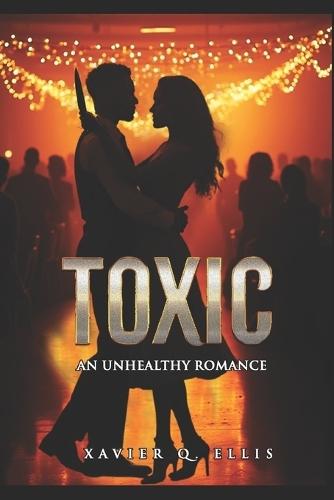 Toxic: An Unhealthy Romance