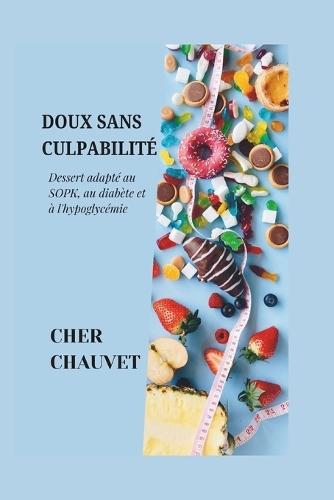 Doux Sans Culpabilité: Dessert adapté au SOPK, au diabète et à l'hypoglycémie