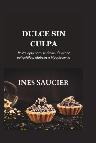 Dulce Sin Culpa: Postre apto para síndrome de ovario poliquístico, diabetes e hipoglucemia