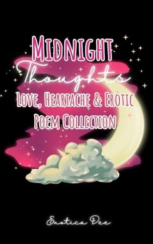 Midnight Thoughts: Love, Heartache & Erotic Poem Collection