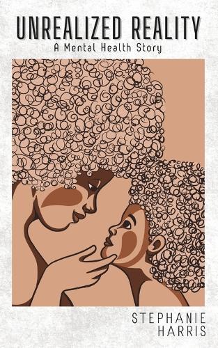 Unrealized Reality: A Mental Health Story