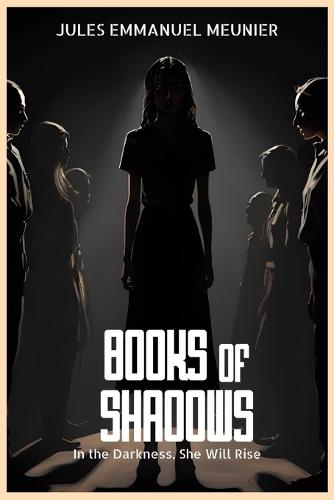 Books of Shadows: In The Darkness, She Will Rise