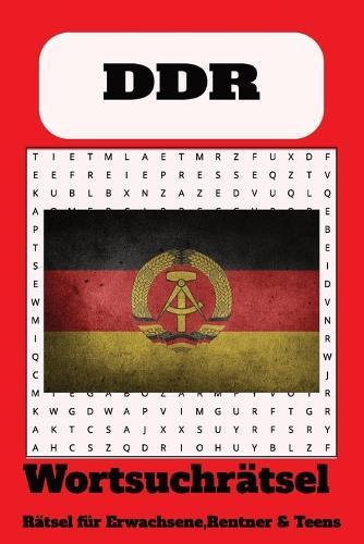 Wortsuchrätsel zum Thema DDR: Wortsuchrätsel mit leicht lesbaren Druck zum Thema DDR, Ostdeutschland, 15,24 x 22,86 cm, 110 Seiten 50+ Rätsel ... Geschenk für Ferien, Feiertage und Freizeit