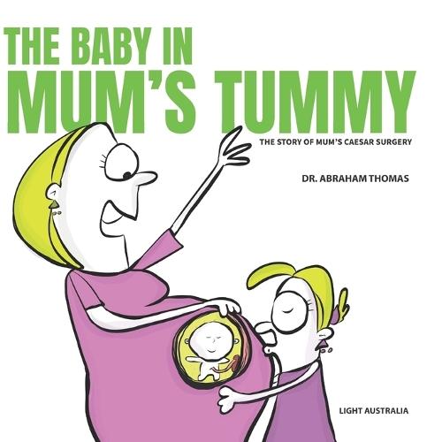 The Baby in Mum's Tummy: A Story on Mum's Caesar Surgery