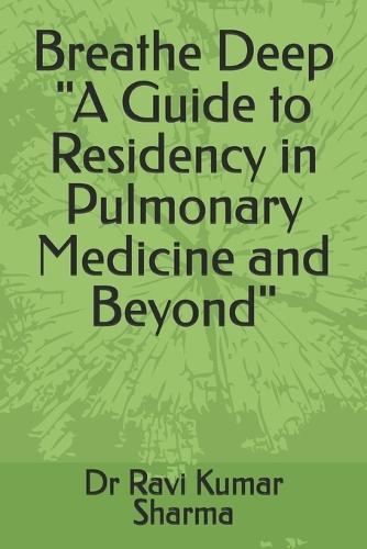 Breathe Deep ""A Guide to Residency in Pulmonary Medicine and Beyond""
