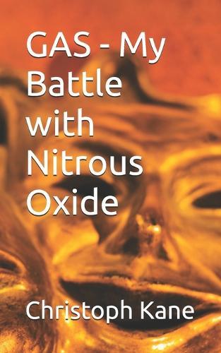 GAS - My Battle with Nitrous Oxide