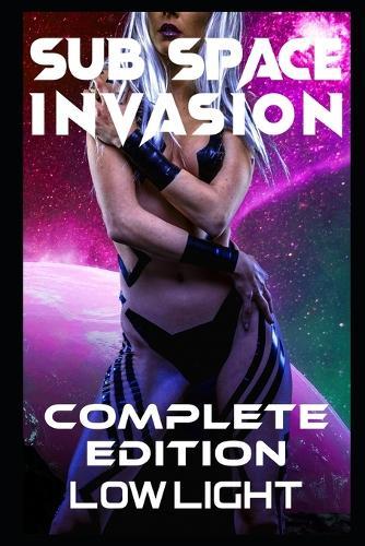 Sub Space Invasion: The Complete Edition: MF and FF SciFi Adventure Smut