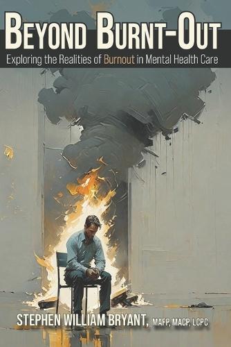 Beyond Burnt-out: Exploring the Realities of Burnout in Mental Health Care