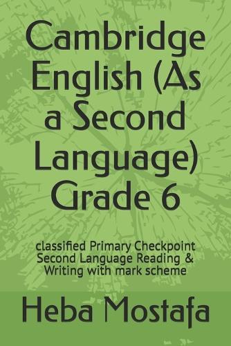 Cambridge English (As a Second Language) Grade 6: classified Primary Checkpoint Second Language Reading & Writing with mark scheme