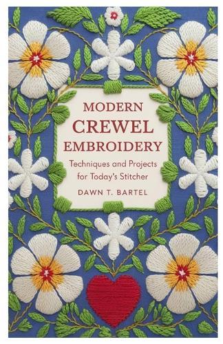 Modern Crewel Embroidery: Techniques and Projects for Today's Stitcher