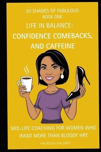 Life in Balance Strategies for Women over 50: A humorous look at coping with the chaos of life