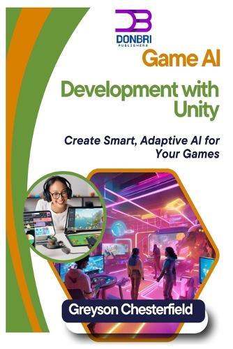 Game AI Development with Unity: Create Smart, Adaptive AI for Your Games