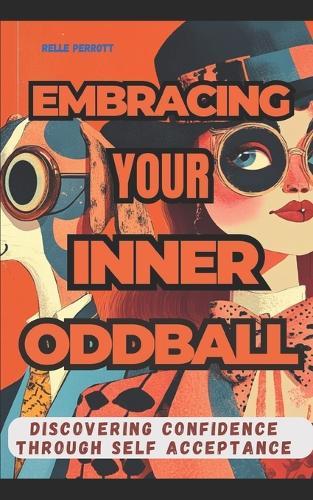 Accepting Your Inner Oddball: Discovering Confidence Through Self Acceptance