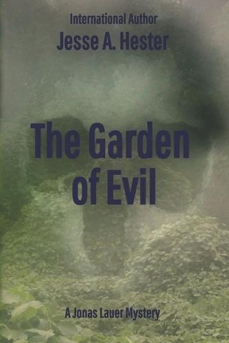 The Garden of Evil: A Jonas Lauer Mystery