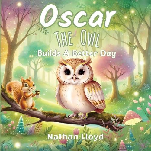 Oscar The Owl: Builds A Better Day