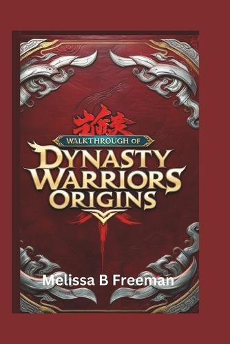 Walkthrough of Dynasty Warriors Origins: Master the Battlefield and Uncover the Secrets of the Three Kingdoms