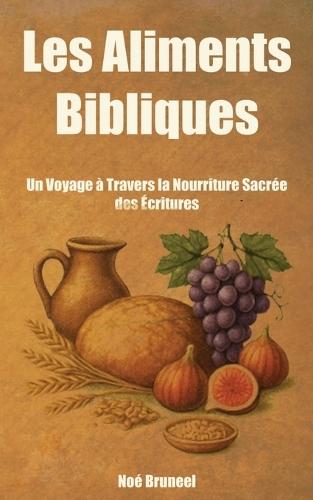 Les Aliments Bibliques: Un Voyage à Travers la Nourriture Sacrée des Écritures