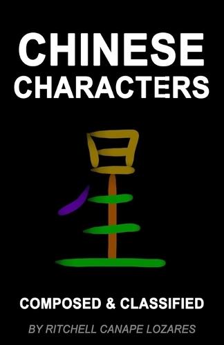 Chinese Characters Composed & Classified by Ritchell Canape Lozares