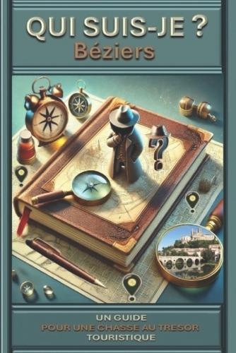 Qui suis-je ? Béziers: Un guide pour une chasse aux trésors touristiques