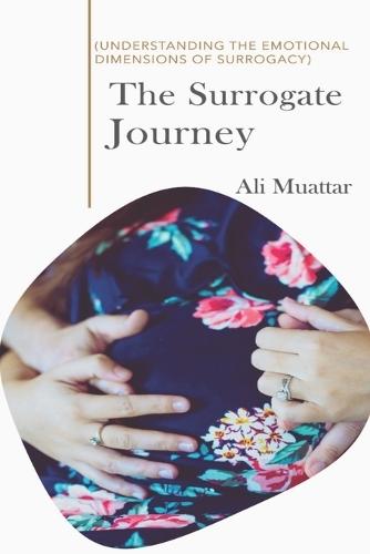 The Surrogate Journey: Understanding the Emotional Dimensions of Surrogacy