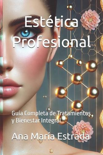 Estética Profesional: Guía Completa de Tratamientos y Bienestar Integral