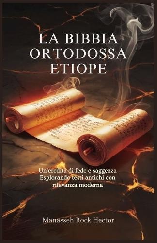 La Bibbia Ortodossa Etiope: Un'eredità di fede e saggezza Esplorando testi antichi con rilevanza moderna