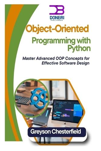 Object-Oriented Programming with Python: Master Advanced OOP Concepts for Effective Software Design