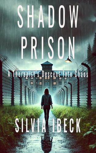 Shadow Prison: A Therapist's Descent Into Chaos