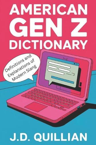 American Gen Z Dictionary: Definitions and Explanations of Modern Slang