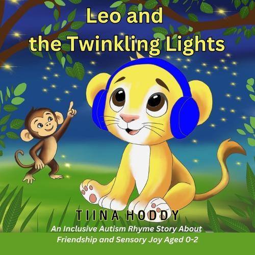 Leo and the Twinkling Lights: An Inclusive Autism Story About Friendship and Sensory Joy Aged 0-2