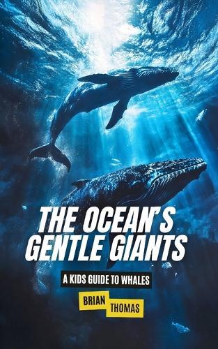 Ocean Giants: A Kids Guide to the Incredible World of Whales