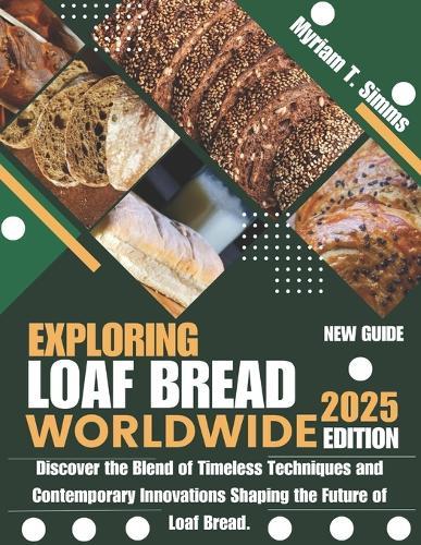 Exploring Loaf Bread Worldwide 2025: Discover the Blend of Timeless Techniques and Contemporary Innovations Shaping the Future of Loaf Bread.