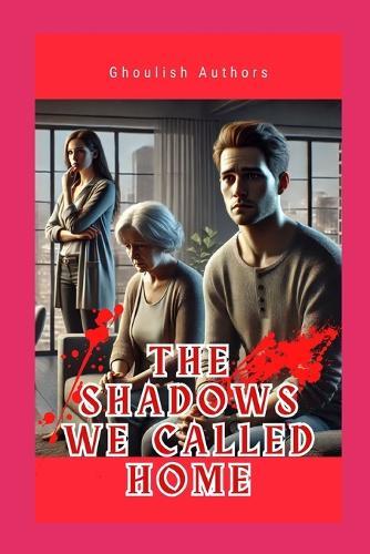 The Shadows We Called Home