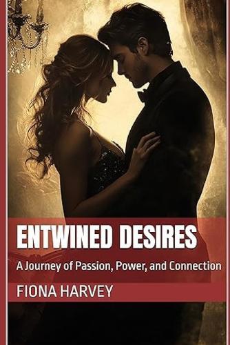 Entwined Desires: A Journey of Passion, Power, and Connection