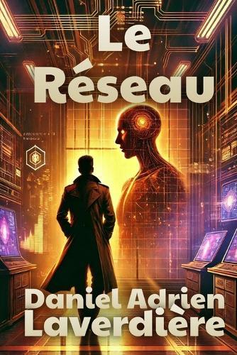 Le Réseau: Science Fiction - Thriller psychologique, suspense et enquête policière