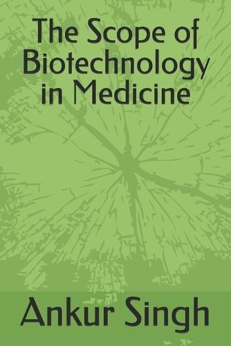 The Scope of Biotechnology in Medicine