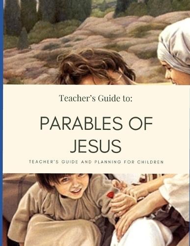 Parables of Jesus: Teacher's Manual