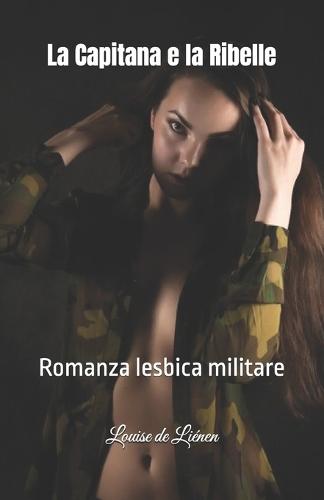 La Capitana e la Ribelle: Romanza lesbica militare
