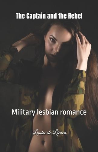 The Captain and the Rebel: Military lesbian romance