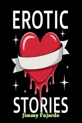 Erotic Stories: Stories of Passion and Desire That Ignite the Senses No. 1