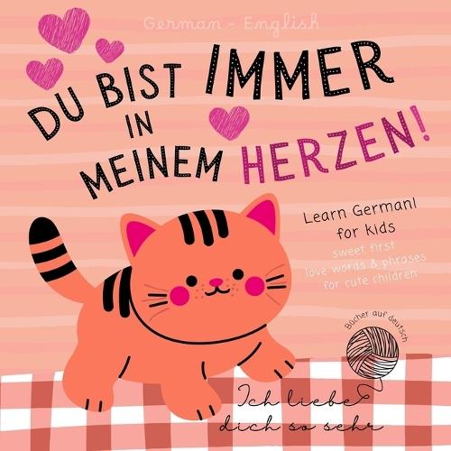 Ich liebe German English Sweet First Love Words & Phrases for Cute Children, Learn German for Kids: German Language Learning Bilingual Books for Babies not only for Valentine's Day, Bücher auf deutsch