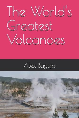 The World's Greatest Volcanoes