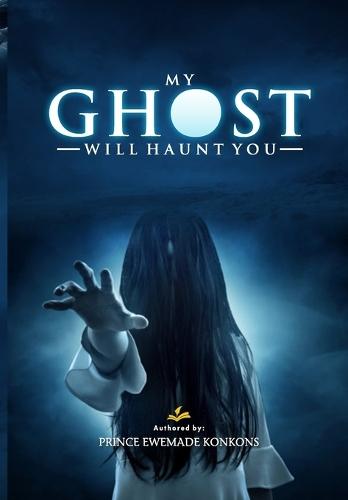 ''My Ghost Would Haunt You''
