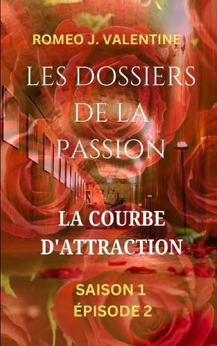 Les Dossiers De La Passion: La Courbe D'attraction: Saison 1 Épisode 2
