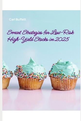 Smart Strategies for Low-Risk High-Yield Stocks in 2025