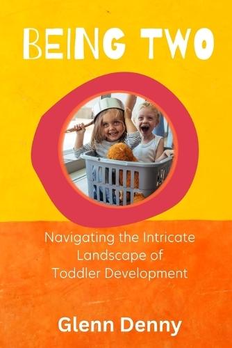 Being Two: Navigating the Intricate Landscape of Toddler Development