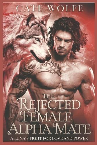 The Rejected Female Alpha Mate: A Luna's Fight for Love and Power
