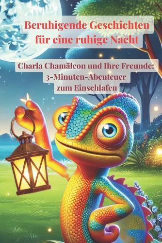 Charla Chamäleon und der Zauberwald: Magische 3-Minuten-Geschichten zum Einschlafen