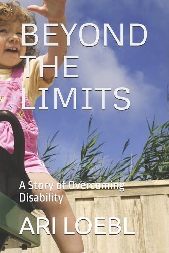 Beyond the Limits: A Story of Overcoming Disability
